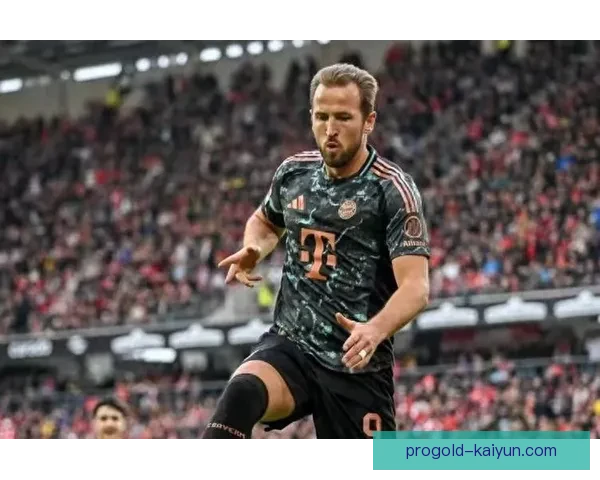 哈里·凯恩拜仁2025表现持续提升，助力球队冲击德甲冠军